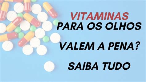 Vitaminas Para Os Olhos Valem A Pena Dr Emmerson Badaró Viver