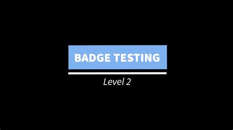 Badge Testing Level 2 Youtube