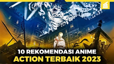 LEBIH SERU 10 Rekomendasi Anime Action Terbaik 2023 YouTube