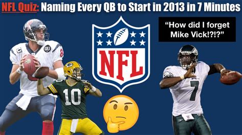 Nfl Quiz Naming Every Starting Qb From 2013 Youtube