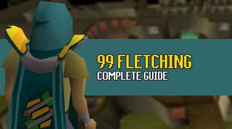 Osrs 1 99 Fletching Guide Complete Guide Osrs Guide