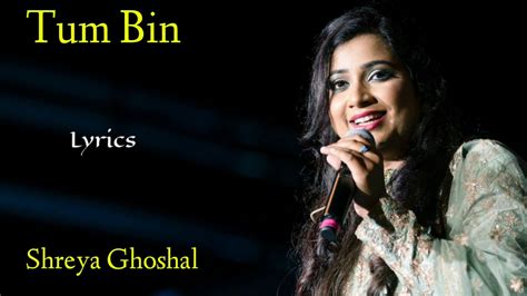 Tum Bin Lyrics Shreya Ghoshal Jeet Gannguli Rashmi Virag Sanam Re Youtube
