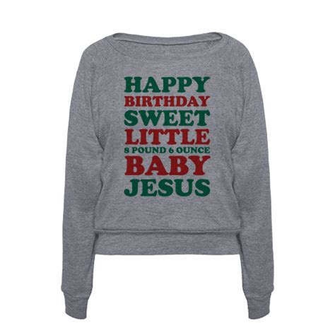 · i will honor christmas in my . Happy Birthday Sweet Little Baby Jesus | T-Shirts, Tank ...