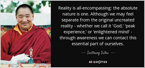 Tarthang Tulku Quote Reality Is All Encompassing The Absolute Nature