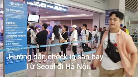 Hướng dẫn check in sân bay từ Hàn quốc về Việt Nam YouTube