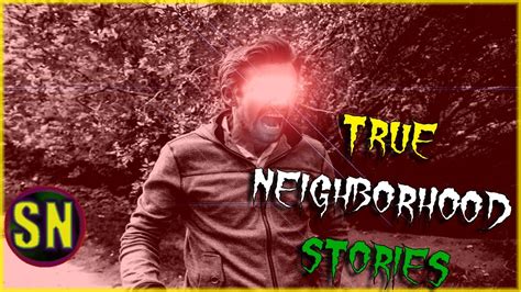 3 True Scary Neighborhood Stories Youtube