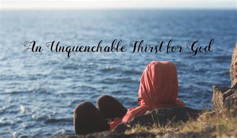 An Unquenchable Thirst For God