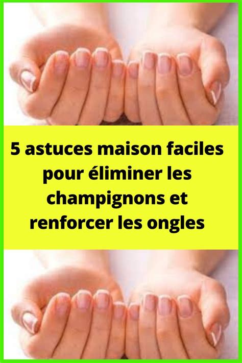 Astuces Maison Faciles Pour Liminer Les Champignons Et Renforcer Les