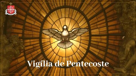 Missa Da Vigília De Pentecostes Youtube