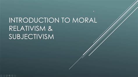 Introduction To Moral Relativism And Moral Subjectivism Youtube