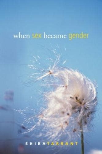 When Sex Became Gender By Shira Tarrant Phd California State
