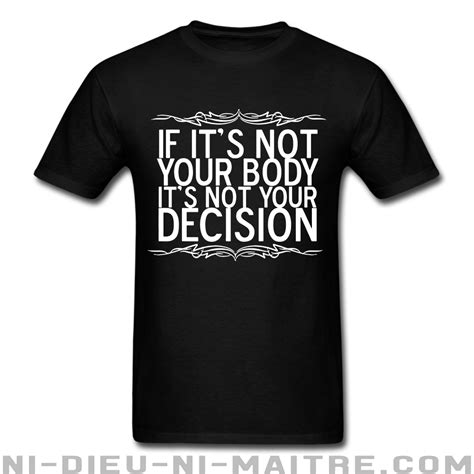 T Shirt If Its Not Your Body Its Not Your Decision T Shirt