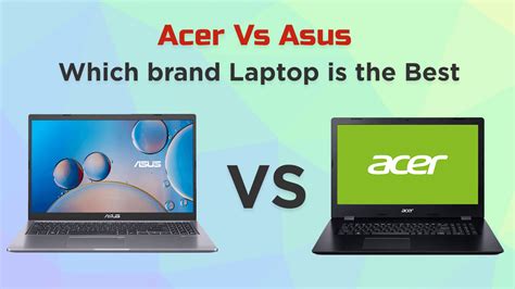 Acer Vs Asus Which Is The Best Brand Get That Pc