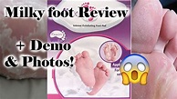 Review + Demo: Milky Foot! (includes pictures) - YouTube