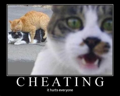 Its Only Cheating If You Get Caughtuntil Then Its All Fun And Games