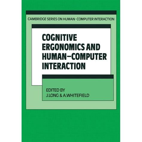 Cambridge Human Computer Interaction Cognitive Ergonomics And Human