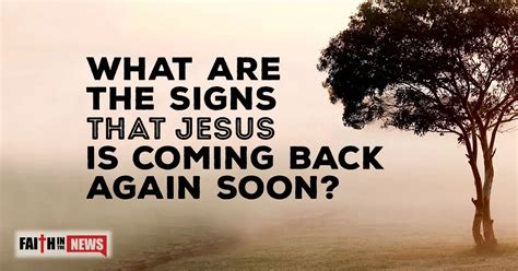 What Are The Signs That Jesus Is Coming Back Again Soon Faith In The