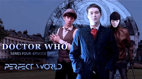 Doctor Who Fan Film Series 4 Episode 2 Perfect World Youtube