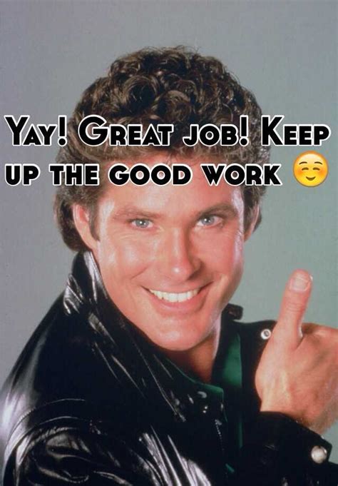 Yay Great Job Keep Up The Good Work ☺️