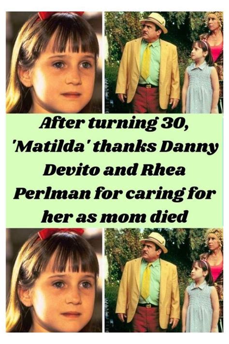 after turning 30 matilda thanks danny devito and rhea perlman for caring for her as mom died