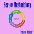 Amazon.com: Scrum Methodology eBook : Toler, Frank, Toler, Frank ...