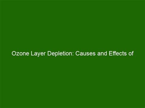 Ozone Layer Depletion Causes And Effects Of Declining Ozone Levels