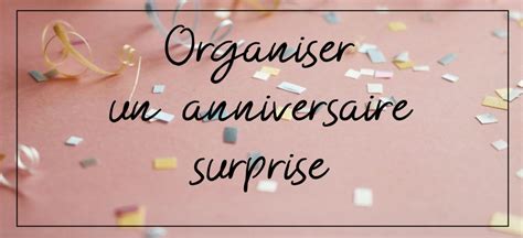 Organiser un Anniversaire Surprise en 5 étapes