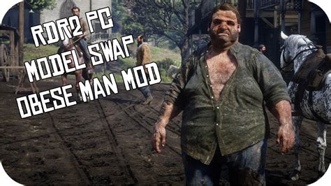 Rdr2 Model Swap Obese Man Mod Story Red Dead Redemption 2 Pc Mod