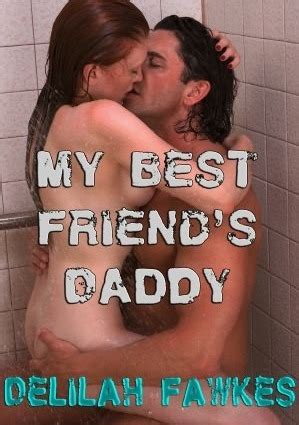My Best Friend S Daddy A Naughty Erotic Tale By Delilah Fawkes Goodreads
