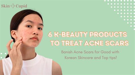Banish Acne Scars For Good The 6 K Beauty Products To Treat Acne Scar