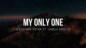 My only one (lyrics) - Sebastian Yatra ft. Isabela Moner - YouTube