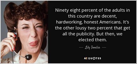 Top 25 Quotes By Lily Tomlin Of 109 A Z Quotes