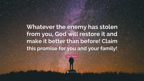 Paul Silway Quote Whatever The Enemy Has Stolen From You God Will