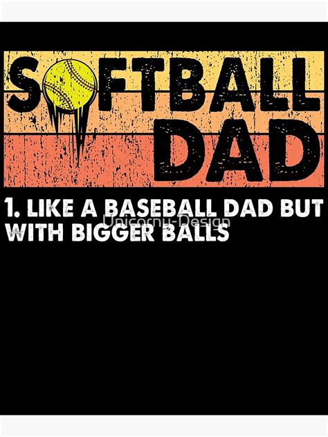 Softball Dad Like A Baseball But With Bigger Balls Fathers Poster By