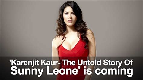 Karenjit Kaur A Biopic On Sunny Leone Portraying Her Journey Youth