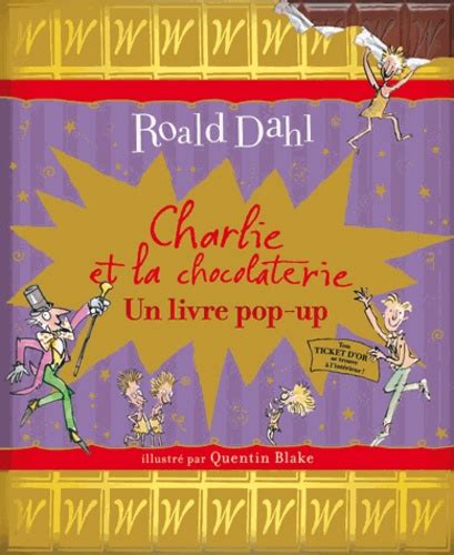 Johnny depp livre une performance exceptionnelle. Charlie et la chocolaterie - Un livre pop-up. Roald Dahl ...