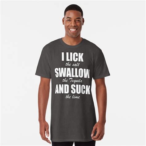 funny and naughty tequila drinking lick swallow and suck t shirt by justcreativity redbubble
