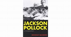 Jackson Pollock: A Biography by Deborah Solomon