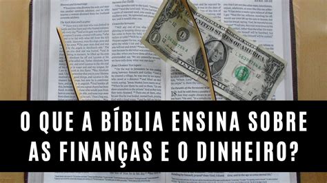 O Que A Bíblia Ensina Sobre As Finanças E O Dinheiro Educação