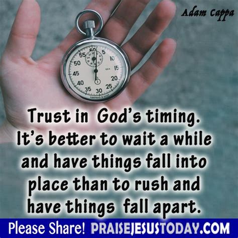 Trust In Gods Timing Its Better To Wait A While And Have Things Fall