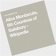 Alice Montacute 5th Countess Of Salisbury | Official Site for Woman ...