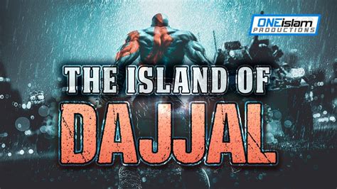 The Island Of Dajjal Powerful Youtube