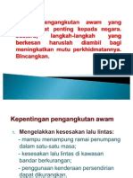 Sehingga kini, perkhidmatan pengangkutan awam di malaysia dikatakan masih belum memuaskan hati pengguna. Kepentingan Pengangkutan Awam