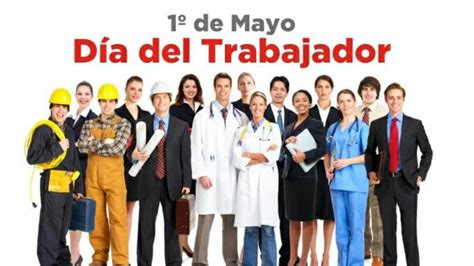 1° De Mayo Día Internacional Del Trabajo Es Feriado De Pago