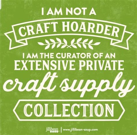 A Green Sign That Says I Am Not A Craft Hoarder I Am The Curator Of An