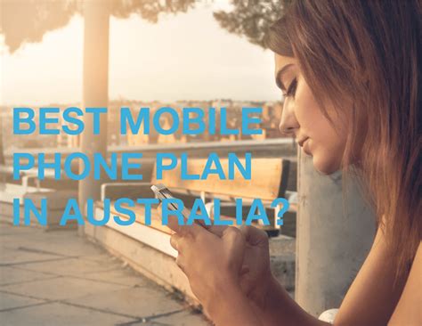 Where To Find The Best Mobile Phone Plans In Australia Updated 2021