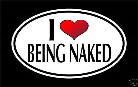 575 I Love Being Naked Vinyl Decal Sticker Funny Ebay