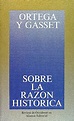 Sobre la razón histórica (Obras De José Ortega Y Gasset (Ogg)) - Ortega ...
