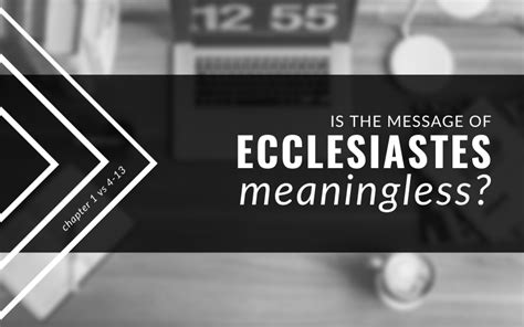 Is The Message Of Ecclesiastes Meaningless 14 13