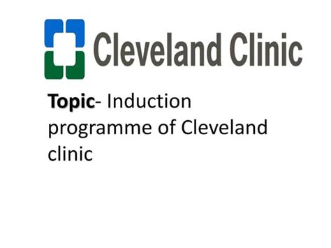 Cleveland Clinic Induction Program Ppt